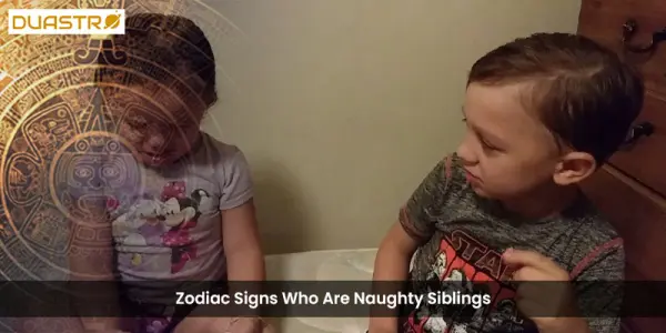 Zodiac Signs Who Are Naughty Siblings